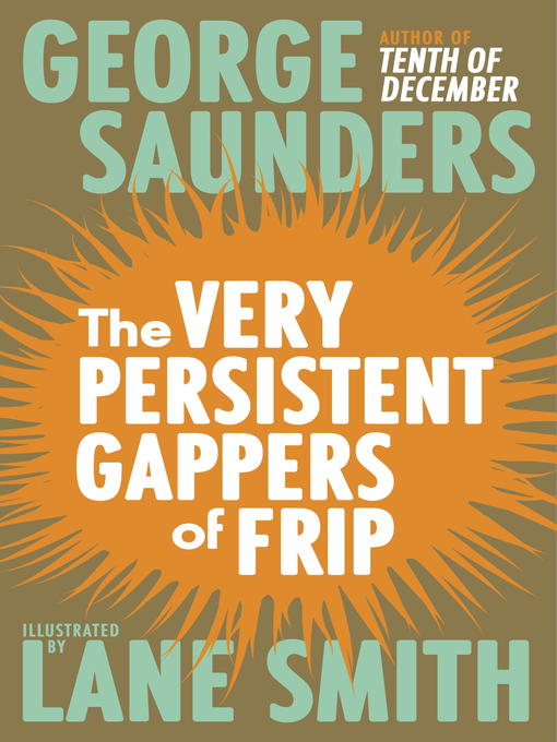 Title details for The Very Persistent Gappers of Frip by George Saunders - Wait list